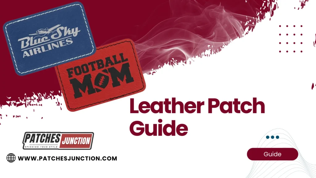 Leather Patch Guide blog banner by Patches Junction, featuring custom blue and red leather patches for Blue Sky Airlines and Football Mom.