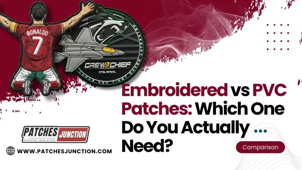 Embroidered vs PVC Patches: Which One Do You Actually Need?